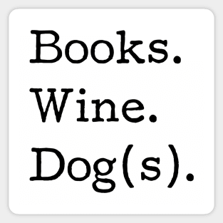 Books. Wine. Dog(s). - Book Club, Dog lover, Wine drinker, Funny tshirt Sticker